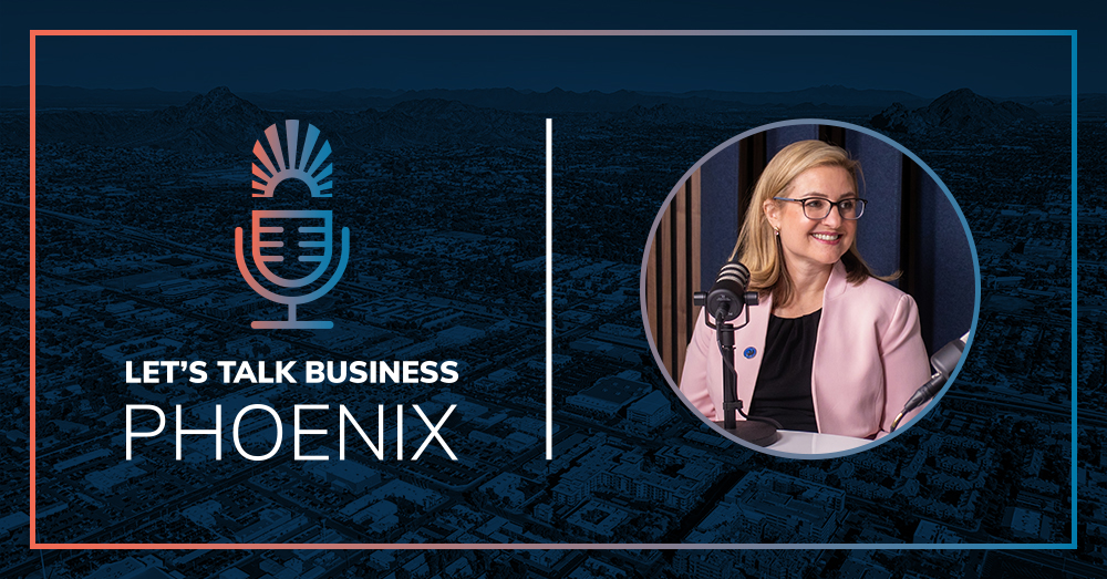 Greater Phoenix Chamber Launches Season 3 of Let’s Talk Business Phoenix Podcast Featuring Phoenix Mayor Kate Gallego