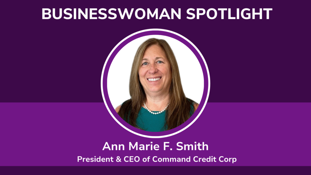 Businesswoman Spotlight: Ann Marie F. Smith, Command Credit Corp